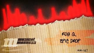 Rob Q - Epic Drop (Original Mix) [OFFICIAL]
