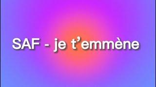 SAF - je t’emmène (paroles lyrics)