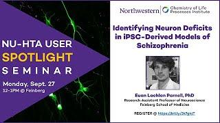 NU-HTA User Spotlight Seminar | Identifying neuron deficits in iPSC derived models of schizophrenia