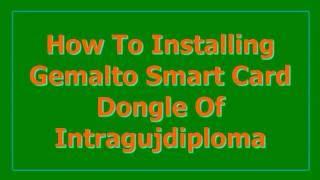 How To Installing Gemalto Smart Card Dongle Of Intragujdiploma