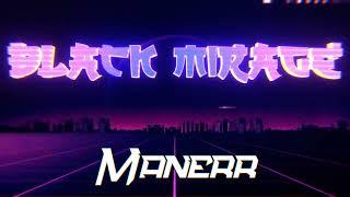 Black Mirage [ Electro & Synthwave Music ]  Manerr