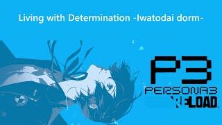 Living with determination -Iwatodai dorm reload- | Persona 3 Reload OST