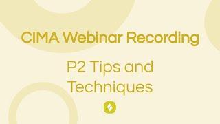 CIMA P2 Tips And Techniques: Astranti Webinar Recording