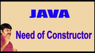 Java Constructors || Need of Constructor || by Durga Sir