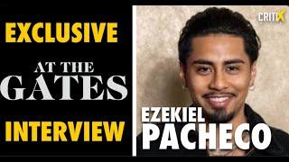 EXCLUSIVE: Ezekiel Pacheco AT THE GATES Interview | CritiX tv