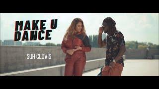 Suh Clovis - Make U Dance [ Official Video ]