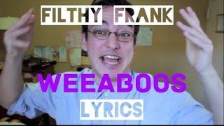 Filthy Frank - Weeaboos Lyrics