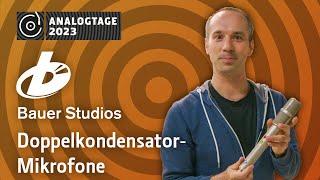 Analogtage 2023 - Bauer Studios: Doppelkondensator-Mikrofone