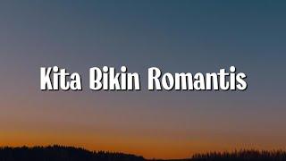 MALIQ & D'Essentials - Kita Bikin Romantis (Lirik)