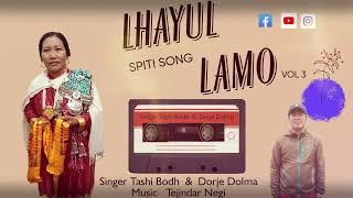 New spiti song // LHAYUL LAMO  DJ Vol-3 Voice Dorje Dolma & Tashi Bodh 2022