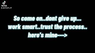 Work Smart And trust the process