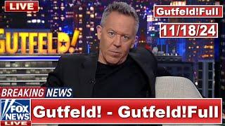 Gutfeld! 11/18/24 Greg Gutfeld FULL END SHOW | ᗷᖇEᗩKIᑎG ᑎEᗯS Tᖇᑌᗰᑭ  November 18, 2024