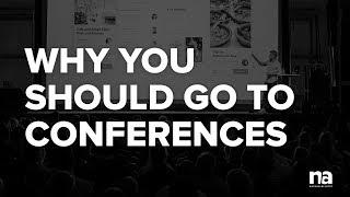 Why You Should Go to Conferences