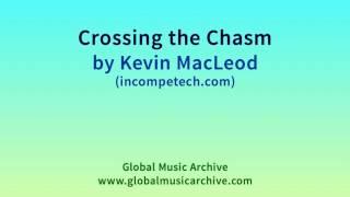 Crossing the Chasm by Kevin MacLeod