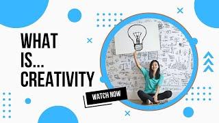 What is Creativity?