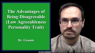 The Advantages of Being Disagreeable (Low on the Agreeableness Personality Trait)