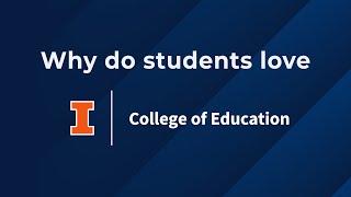 Why Students Love the College of Education at Illinois