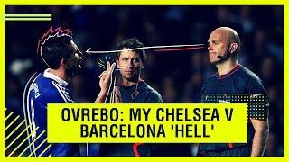 OVREBO: MY NIGHT OF CHELSEA-BARCELONA HELL