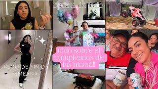 Todo sobre el cumpleaños de las niñas!!  / vlog de fin de semana…. life updated️