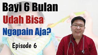 PERTUMBUHAN DAN PERKEMBANGAN BAYI 6 BULAN (eps 6) - ENSIKLOPEDIA DOKTER