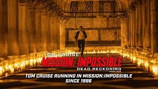 TOM CRUISE RUNNING IN MISSION: IMPOSSIBLE SINCE 1996