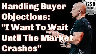 When Buyers Say: "I'll Wait For Prices To Drop" (What Every Real Estate Agent Needs To Know!)