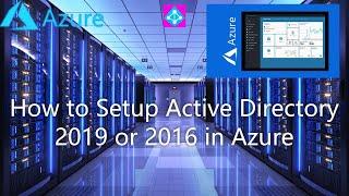 Setup Active Directory in Azure in 3mins on Windows Server 2019 or 2016