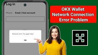 "OKX Wallet Network Connection Error Fixed: Easy Step-by-Step Guide!"