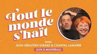 Tout le monde s'haït - Jean-Sébastien Girard & Chantal Lamarre (LIVE à Montréal!)