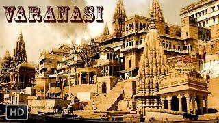 Varanasi [Banaras] - KASHI - The City Of Temples - Ghats - Ganga Aarti - History - Documentary