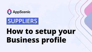 How to setup your Business Profile - AppScenic Suppliers