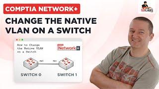 How to Change the Native VLAN on a Switch