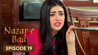 Nazr-e-Bad | Drama | Double | Episode 19 | Hum TV | Azfar Rehman | Sarah Khan | Ali Abbas