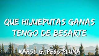 que hijueput4s ganas tengo besarte | Karol G, Peso Pluma - QLONA (Letra)