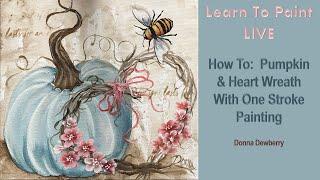 Learn to Paint One Stroke - LIVE With Donna: Pretty Fall Pumpkin & Heart Wreath | Dewberry 2024