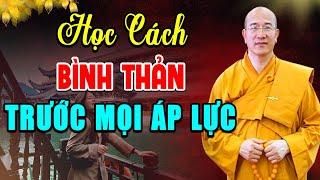 Học Cách Bình Thản Đón Nhận Mọi Thứ Bất Như Ý – Mọi Sự Trên Đời Đều Do Duyên Mà Đến