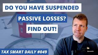 How to Find Out if You Have Suspended Passive Losses [Tax Smart Daily 049]