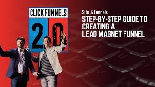 Step by Step Guide to Creating a Lead Magnet Funnel in ClickFunnels 2.0