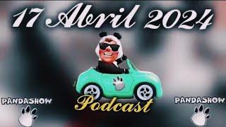 El Panda Show 17 Abril 2024 Podcast