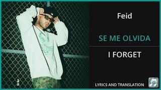 Feid - SE ME OLVIDA Lyrics English Translation - ft Maisak - Spanish and English Dual Lyrics