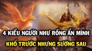 Có 4 Kiểu người như Rổng ẩn mình, khổ trước nhưng sướng sau