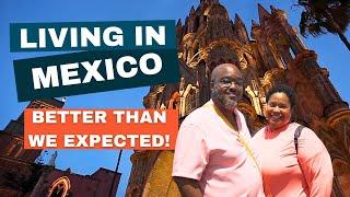 Living in SAN MIGUEL DE ALLENDE Mexico Exceeded Our Expectations!