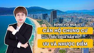 Đừng vội mua Căn hộ chung cư khi chưa nắm rõ Ưu điểm và Nhược điểm | Thanh Thuý BĐS Đà Nẵng