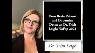 Porn Brain Rewire and Dopamine Detox w/ Dr. Trish Leigh: NoFap 2021