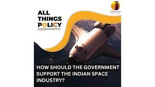 All Things Policy | How should the government support the Indian space industry?