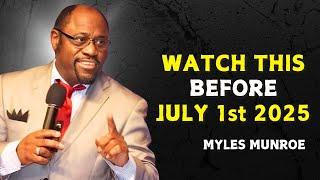 WATCH THIS BEFORE JULY 1st 2025 - Myles Munroe Motivational Speech