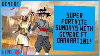 Super Fortnite Sundays with GC9exe ft. Darkart101!