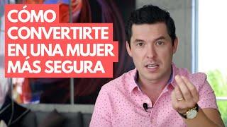 5 PASOS PARA SER UNA MUJER SEGURA DE TÍ MISMA | ¡CONFÍA! JORGE LOZANO H.