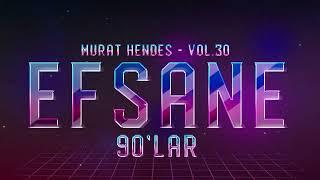 EFSANE 90'LAR | MURAT HENDES - VOL.30 |