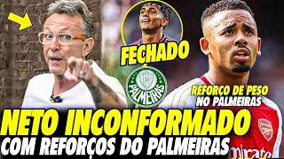 NETO INCONFORMADO com REFORÇOS do PALMEIRAS! "VEM BOMBA no VERDÃO" ATACANTE da EUROPA FECHANDO!